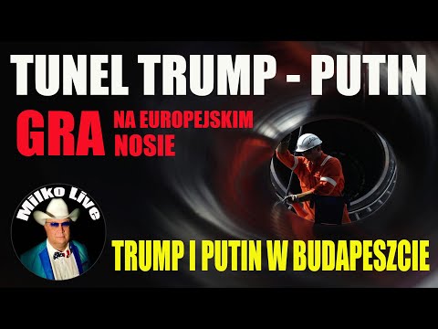 Thumbing Europe's noses. The Trump-Putin tunnel. Meeting in Budapest. 2.5 hours with Putin.