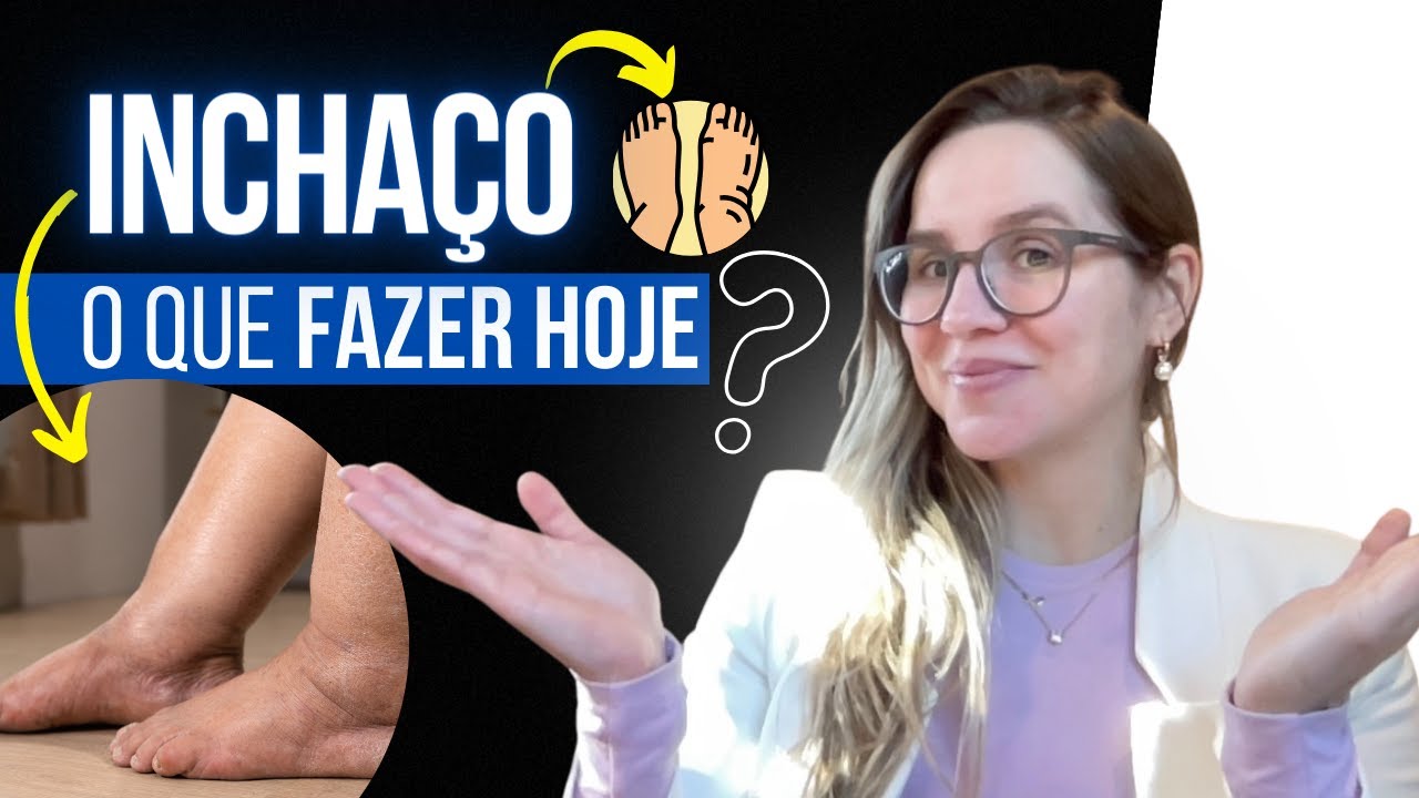 INCHAÇO NOS PÉS E PERNAS - O QUE FAZER?