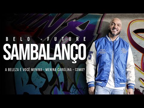 Belo Future Sambalanço - A Beleza É Você Menina / Menina Carolina / Como?