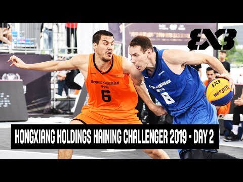 Re-Live - FIBA 3x3 Hongxiang Holdings Haining Challenger 2019 - Day 2 - Haining, China