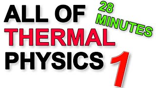 A Level Physics Revision: All of Thermal Physics (in 28 minutues) Part 1
