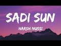 Sadi Sun Lyrics Harsh Nussi