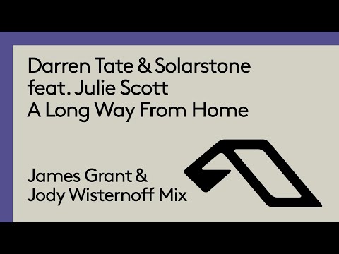 Darren Tate & Solarstone ft Julie Scott - A Long Way From Home (James Grant & Jody Wisternoff Remix)