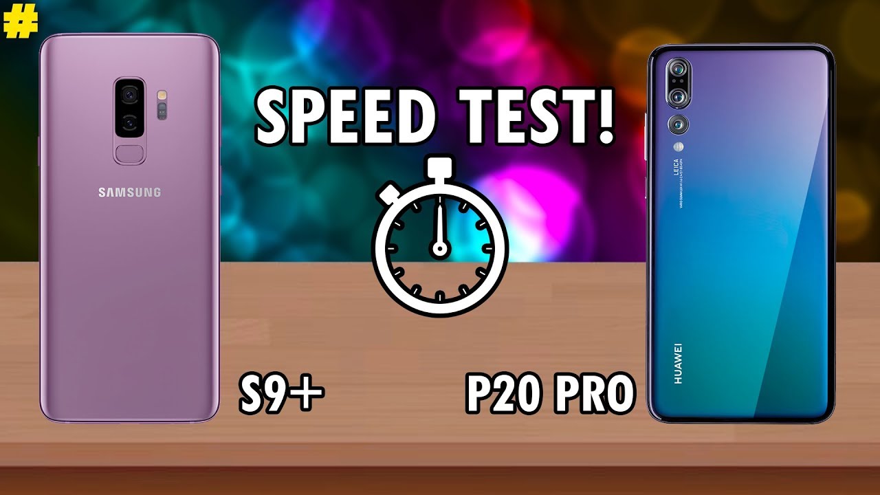 Samsung Galaxy S9+ vs Huawei P20 Pro vs Speed Test: A Tie?