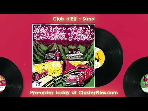 Cluster Flies: Club d'Elf - "Sand"