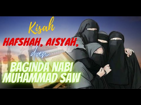 Suatu Kisah diantara Hafshah, Aisyah, dan Baginda Nabi Muhammad SAW