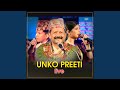 Unko Preeti Live