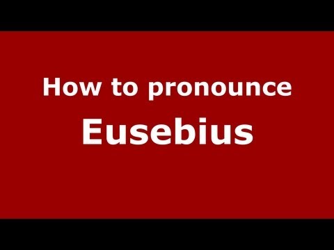 How to Pronounce Eusebius - PronounceNames.com