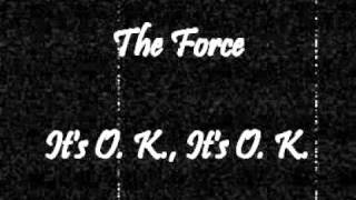The Force - It's O. K., It's O. K.