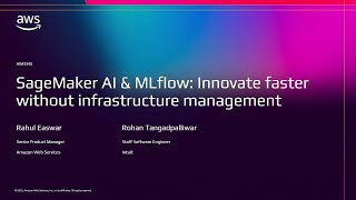 AWS re:Invent 2025 - SageMaker & MLflow: Innovate faster with no infrastructure management (AIM3340)