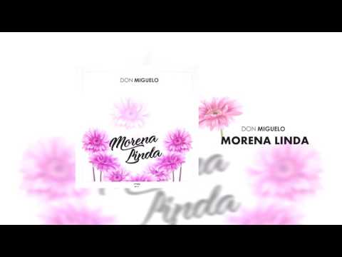 Don Miguelo - Morena Linda (Official Song)