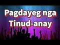 Pagdayeg nga Tinud-anay -  Composed-Gladys Punay Jovert Madera Music With Lyrics
