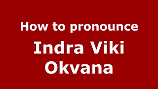 How to pronounce Indra Viki Okvana