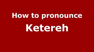 How to pronounce Ketereh
