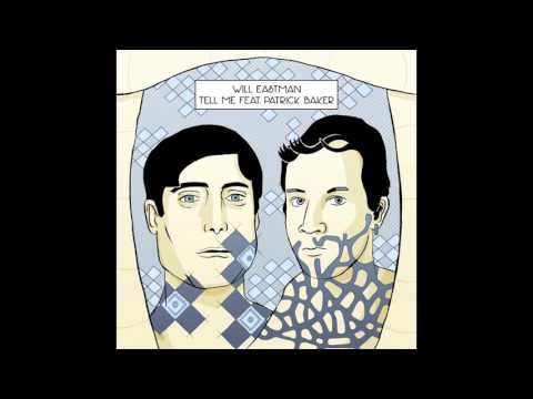 Will Eastman - Tell Me (feat. Patrick Baker)