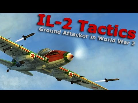 Il-2 Tactics - Shturmovik Ground Attackers in World War 2