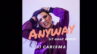 DJ Carisma - Anyway (DJ Oggy Mixshow Remix)