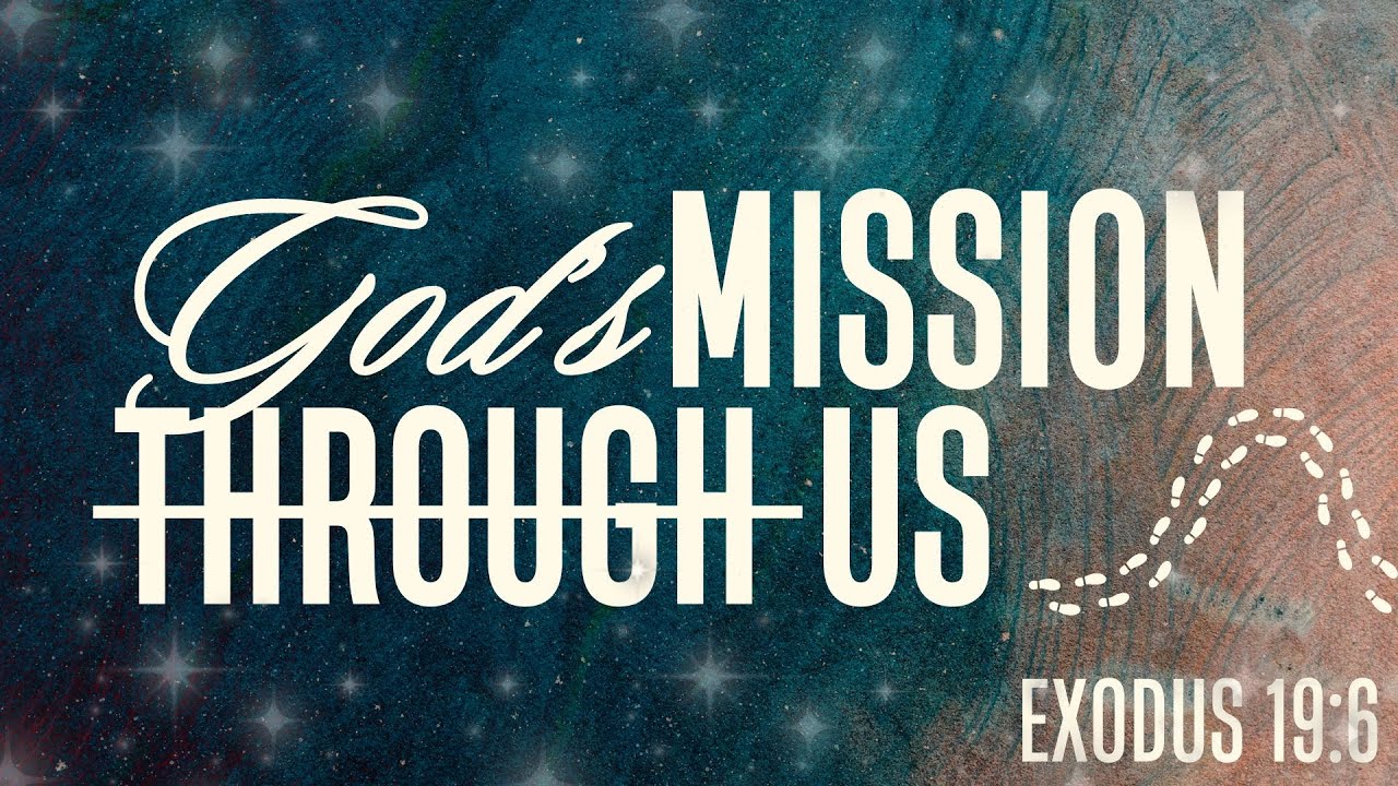 God's Mission Through Us (Exodus 19:6) - Pastor Brad Hayen