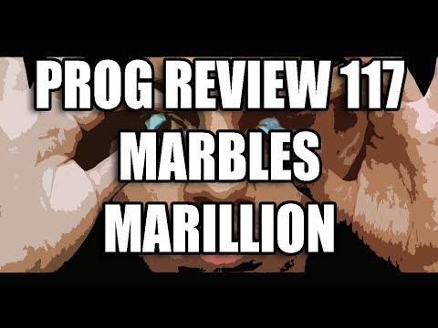 Prog Review 117 - Marbles - Marillion