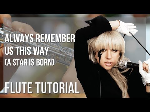 How to play Always Remember Us This Way (A Star is Born) by Lady Gaga on Flute (Tutorial)