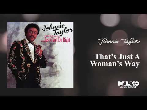Johnnie Taylor - That's Just A Woman's Way