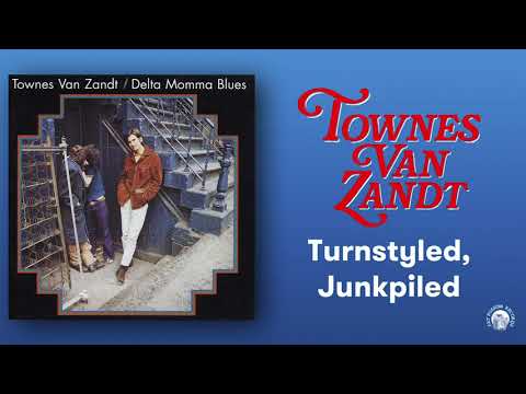 Turnstyled, Junkpiled - Townes Van Zandt