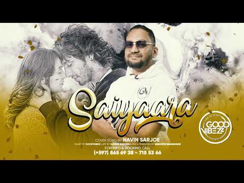SAIYAARA GOODVIBEZZ || NAVIN SARJOE || BollywoodCover SONG 2025