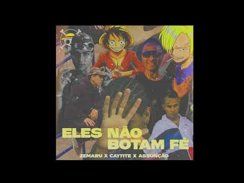 Zemaru x Caytite x Assunção - Eles Não Botam Fé (Prod.Devineglo)