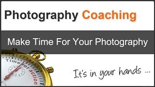 Make Time For Your Photography