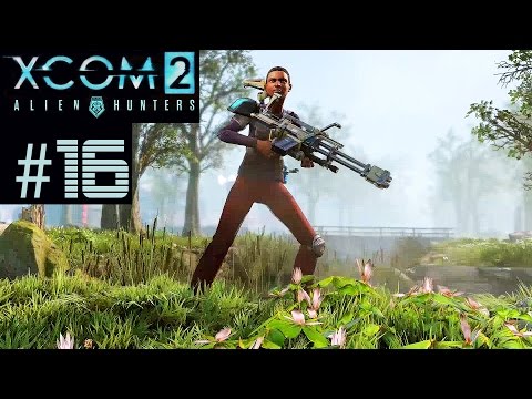 XCOM 2 Alien Hunters Part 16 - ADVENT Retaliation