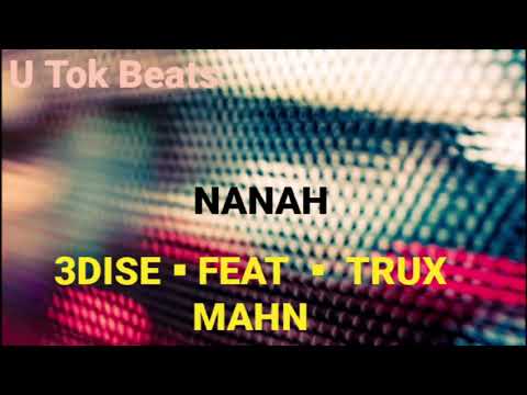 NANAH - 3DISE FEAT TRUX MAHN [PNG MUSIC]