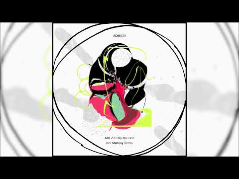 ADEZ (NL) - Clap Ma Face (Mahony Remix)