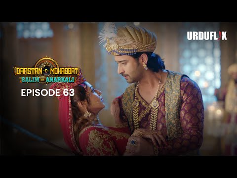 Dastaan-E-Mohabbat Salim Anarkali Episode 63  Romantic Drama Serial | Latest Drama 2024