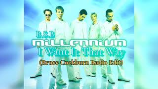 I Want It That Way (Bruce Cockburn Radio Edit) Backstreetboys