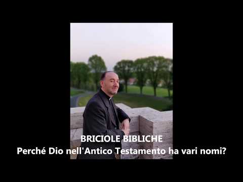 BRICIOLE BIBLICHE - Come mai nell'Antico Testamento Dio ha tanti nomi? - don Franco Manzi