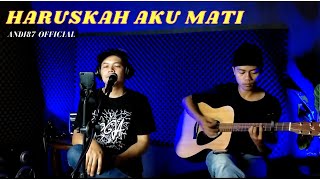 Download lagu HAPPY ASMARA - HARUSKAH AKU MATI LIRIK [cover akustik Andi87] mp3