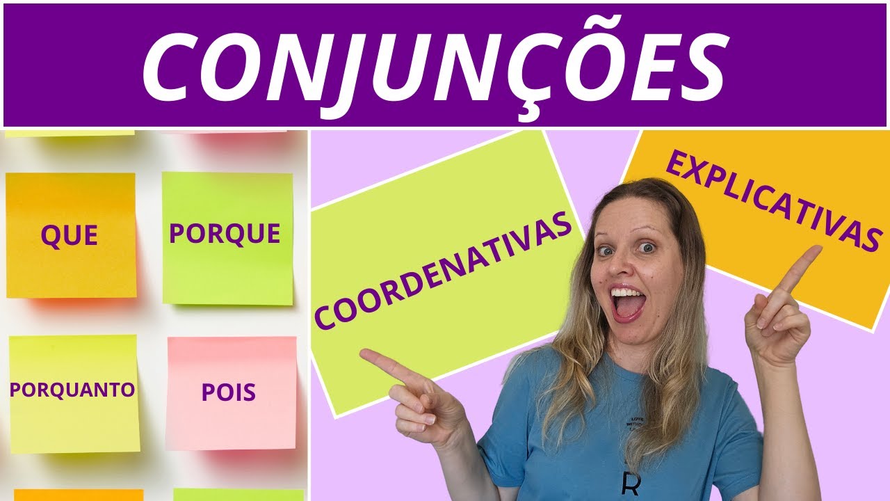 CONJUNÇÕES COORDENATIVAS EXPLICATIVAS – Quais são? Para que servem?