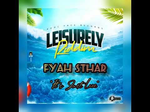 Fyah Sthar - It's Just Love (Leisurely Riddim Aug 2019)