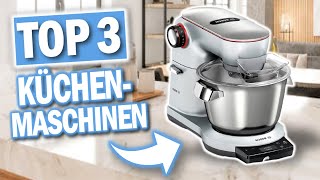 Beste KÜCHENMASCHINEN 2025 | Top 3 Küchenmaschinen