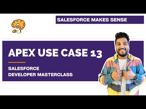 Apex Use Case 13 | Chapter 72 |  Salesforce Developer Masterclass
