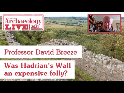 Was Hadrian's Wall an expensive folly? - Professor David Breeze