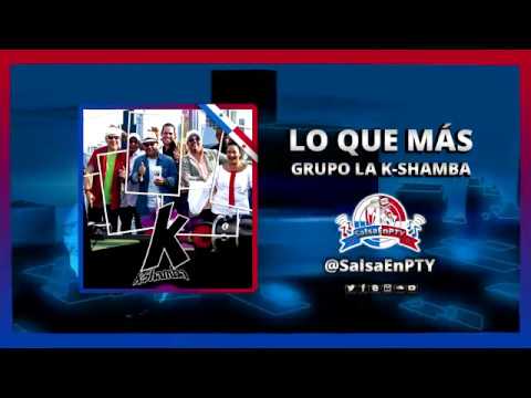 LO QUE MÁS - GRUPO  LA K- SHAMBA ((Promo@SalsaEnPTY 2017))