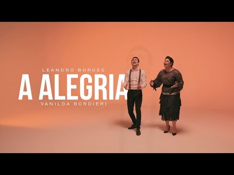Leandro Borges e Vanilda Bordieri - A Alegria