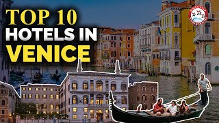 Top 10 Hotels in Venice, Italy | Best Luxury Hotel & Resort To Stay In Venice: F