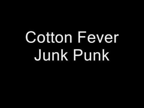 Cotton Fever Junk Punk