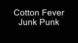 Cotton Fever Junk Punk