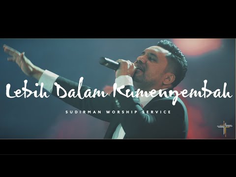 Lebih Dalam Kumenyembah - Sudirman Worship Cover | Penyembahan Sejati by Ps. Noel Risakotta (LIVE)