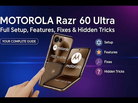Motorola Razr 60 Ultra – Full Setup, Features, Fixes & Hidden Tricks