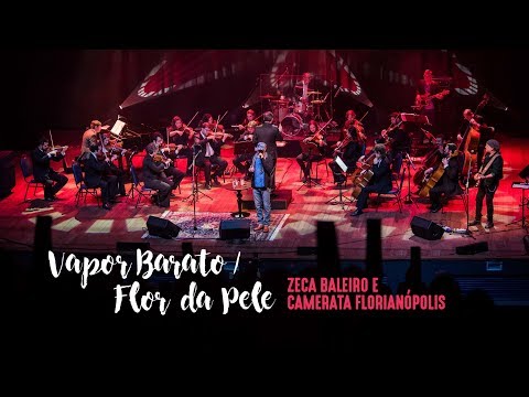 Zeca Baleiro e Camerata Florianópolis - Vapor Barato / Flor da Pele