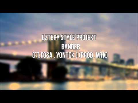 Cztery Style Projekt - Banger ft. Fosa , Yontek (prod.MTK)